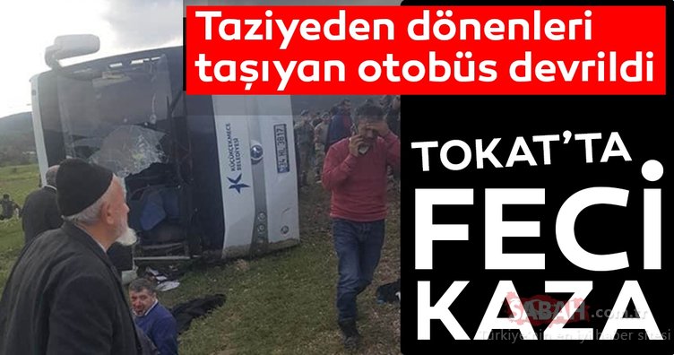 FLAŞ HABER:Tokat’ta taziyeden dönenleri taşıyan otobüs devrildi: 7 ölü, 30 yaralı