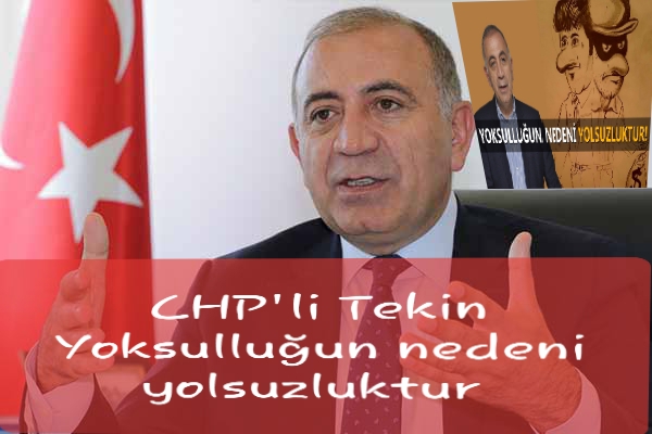 CHP İstanbul Milletvekili Tekin: Yoksulluğun nedeni yolsuzluktur!