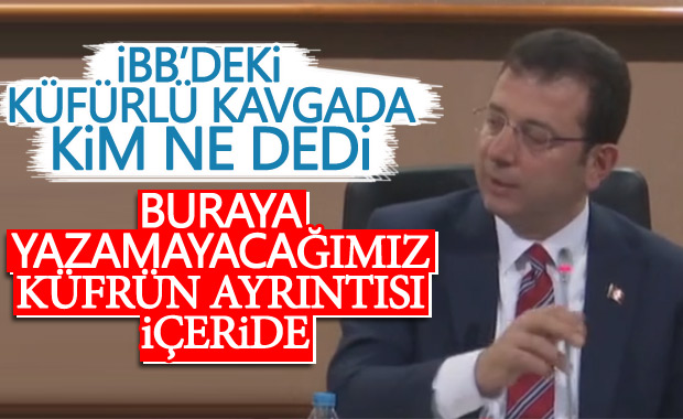 İBB Meclisi’nde yaşanan küfürlü kavganın ayrıntıları