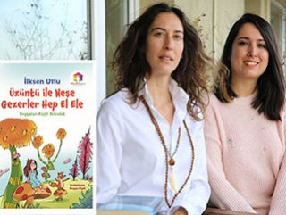 İlksen Utlu ile Üzüntü ile Neşe Gezerler Hep El Ele’yi konuştuk