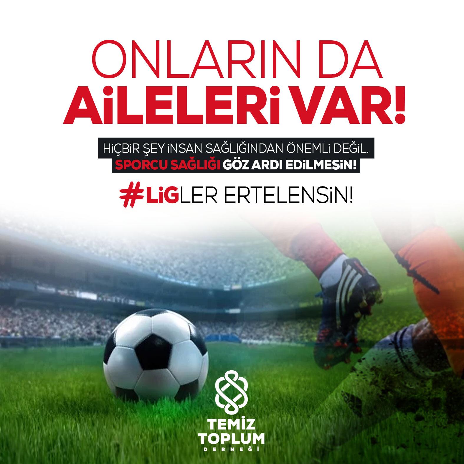 TEMİZ TOPLUM DERNEĞİ’NDEN LİGLER ERTELESİN ÇAĞRISI