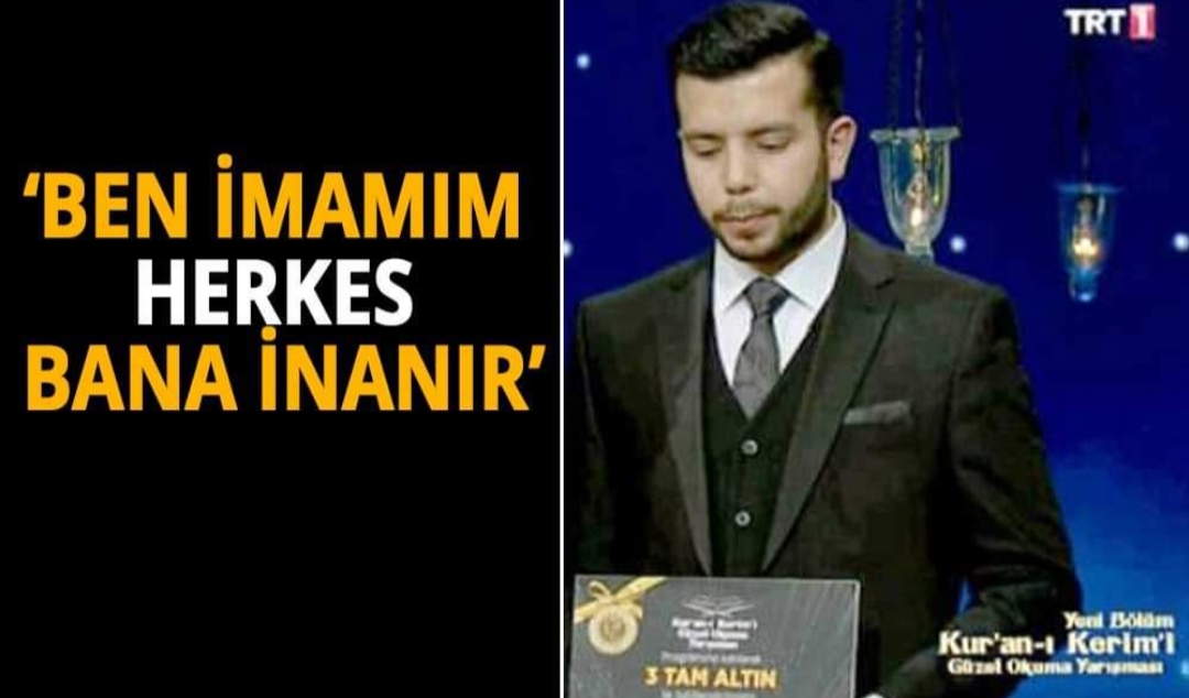 “BEN İMAMIM HERKES BANA İNANIR”