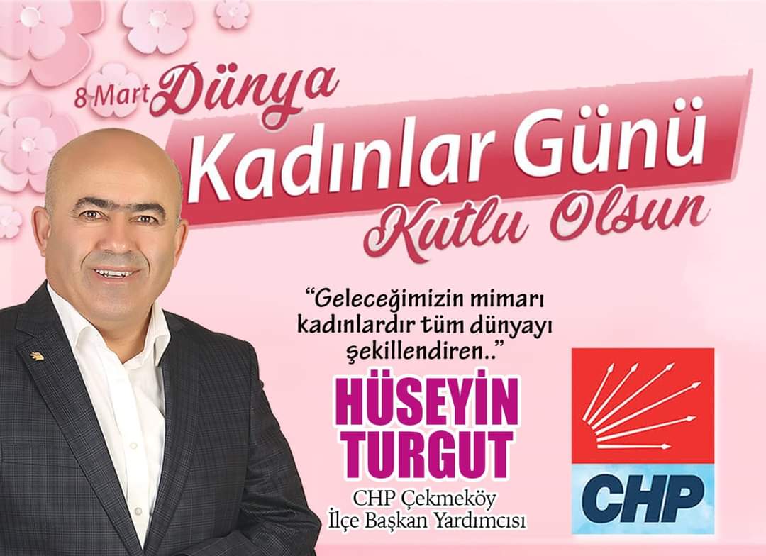 CHP’li Turgut’un 8 Mart Dünya Emekçi Kadınlar Günü dolayısıyla yayınladığı kutlama mesajı