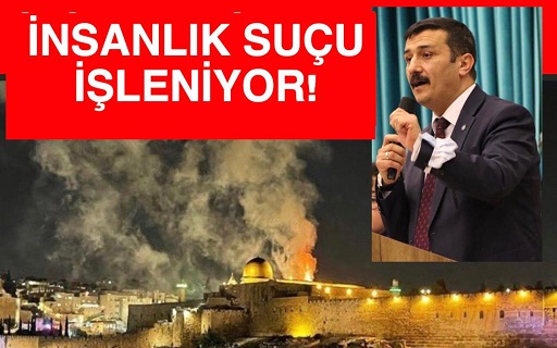 TÜRKOĞLU: ZALİM İSRAİL’İN ZULMÜNÜ LANETLİYORUZ!