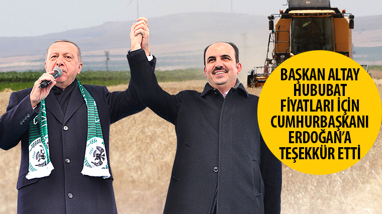 Uluslararası Tarım Şehirleri Birliği Başkanı Altay: Hububat Fiyatları İçin Cumhurbaşkanı Erdoğan’a Teşekkür Etti