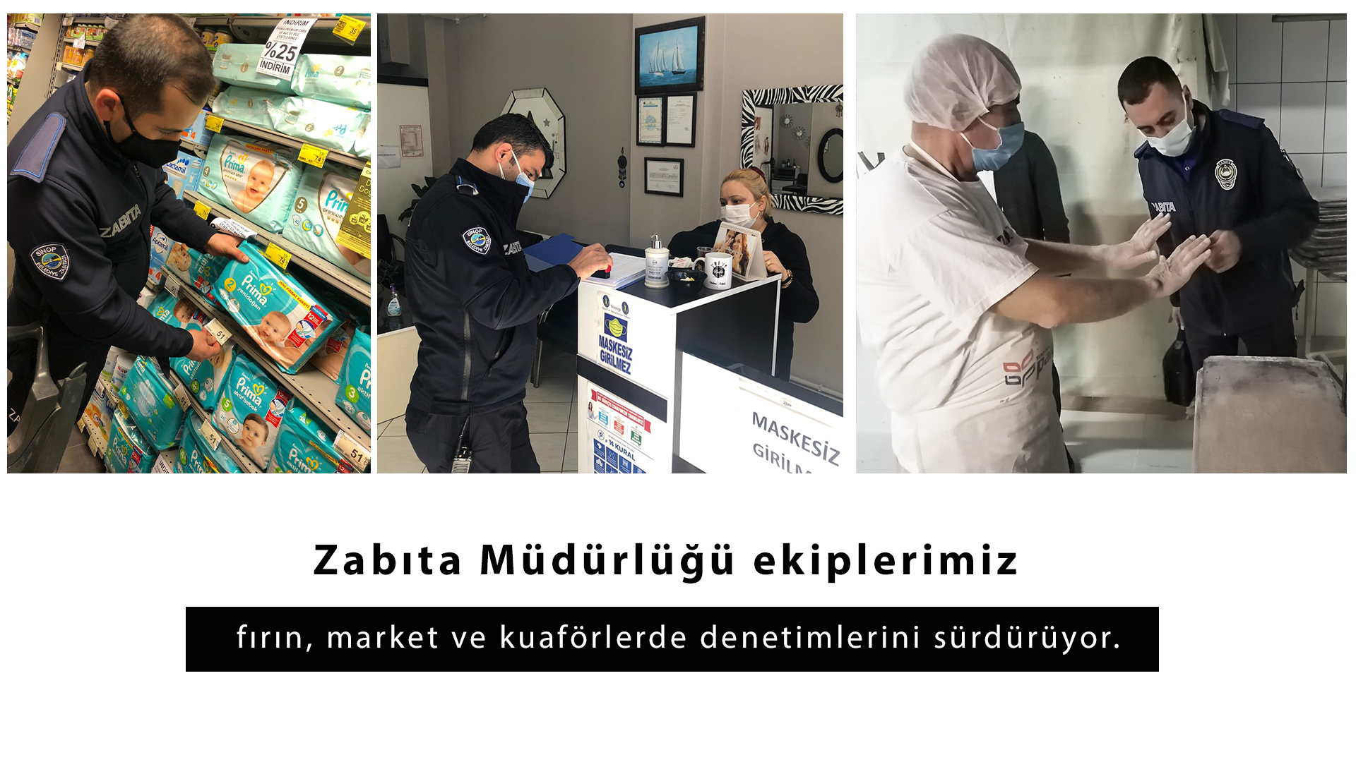 Sinop Belediyesi: Zabıta Müdürlüğü ekiplerimiz fırın, market ve kuaförlerde denetimlerini sürdürüyor.