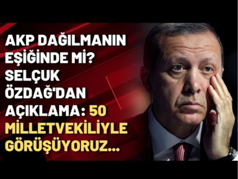 AKP’de işler karışık,Selçuk Özdağ: 50 milletvekili bize katılabilir