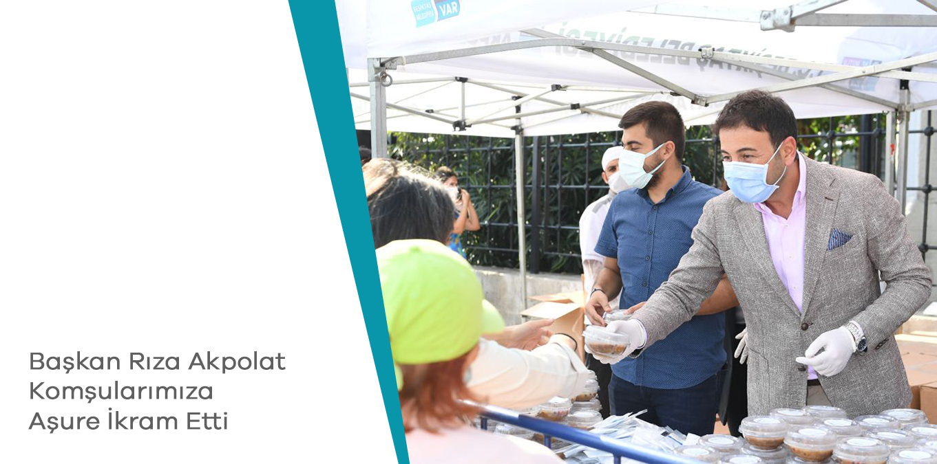 Beşiktaş Belediye Başkanı Rıza Akpolat, Komşularımıza Aşure İkram Etti
