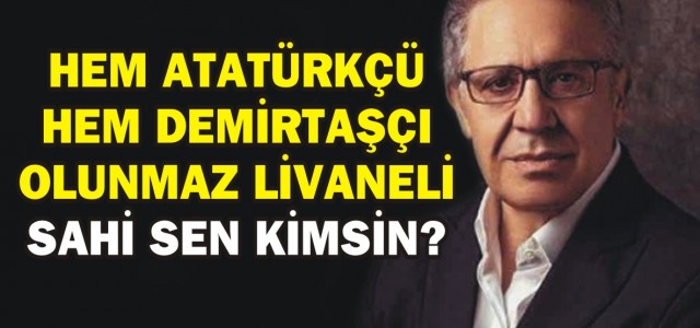 Hem Atatürkçü hem Demirtaşçı olunmaz Livaneli!