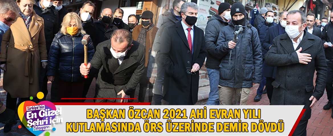 Başkan Özcan “Ahi Evran Yılı” kutlamalarında örs üzerinde demir dövdü