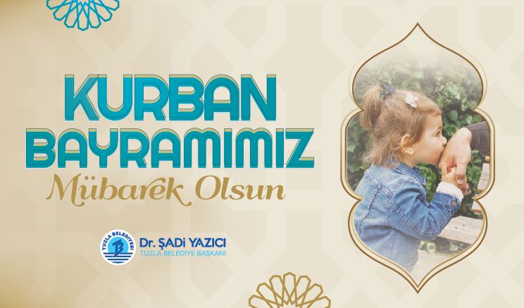 Tuzla Belediye Başkanı Dr. Şadi Yazıcı’dan Bayram masajı