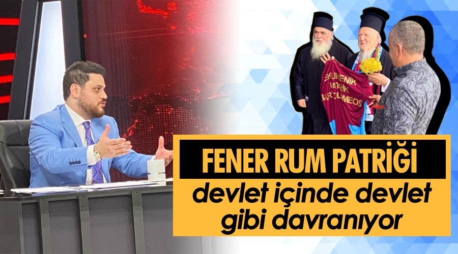 BTP lideri Hüseyin Baş “Fener Rum Patriği devlet içinde devlet gibi davranıyor”