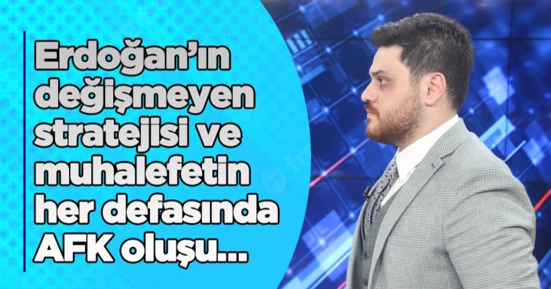 Erdoğan’ın değişmeyen stratejisi ve muhalefetin her defasında AFK oluşu…