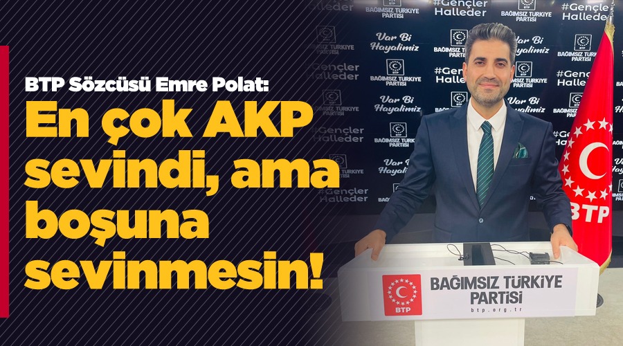 En çok AKP sevindi, ama boşuna sevinmesin, BTP Sözcüsü Emre Polat, Altılı Masa’dan çıkan genişlememe kararını değerlendirdi.