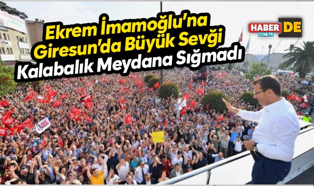Başkan İmamoğlu Giresun’a çıkarma yaptı, vatandaş alana sığmadı yer yerinde oynadı
