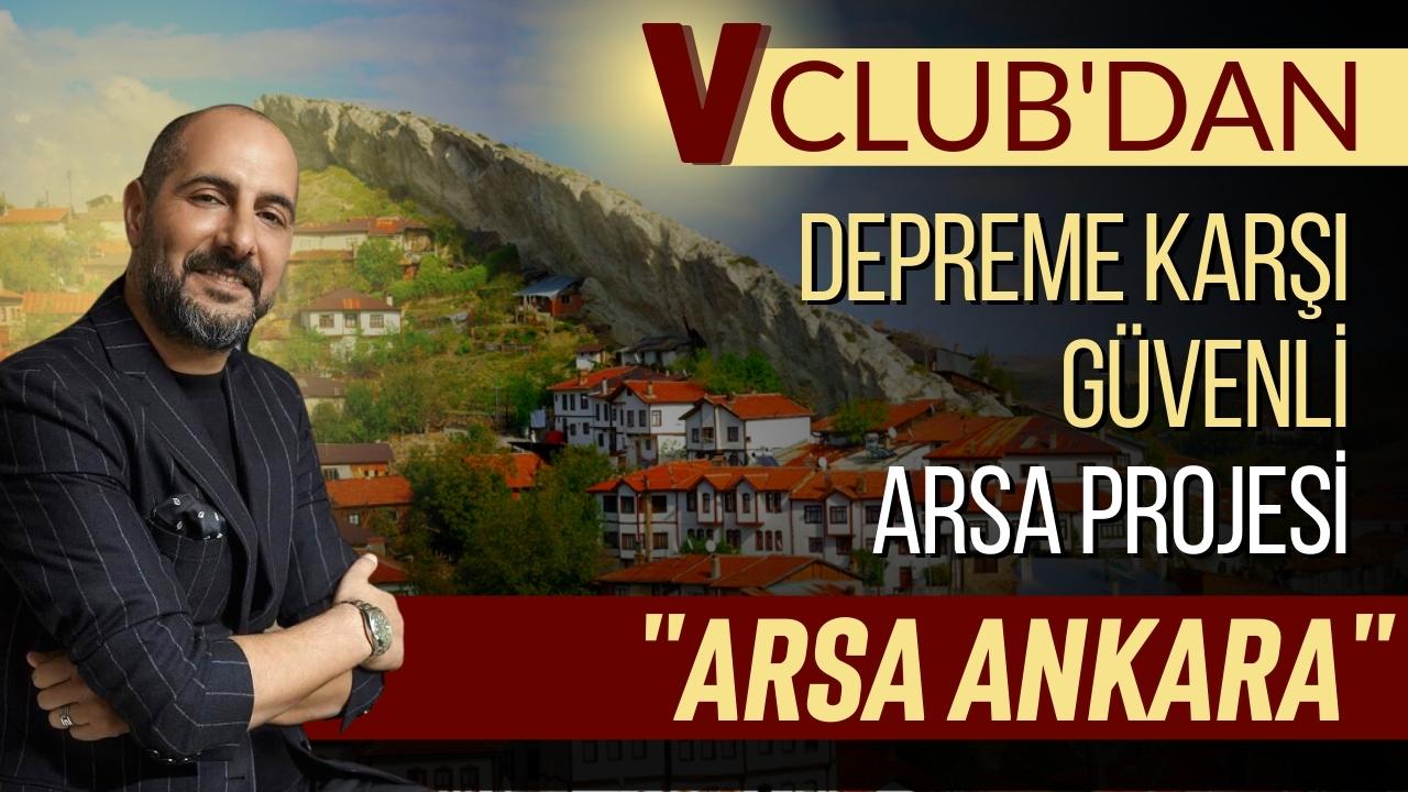 “V Club’dan depreme karşı güvenli arsa projesi “Arsa Ankara””