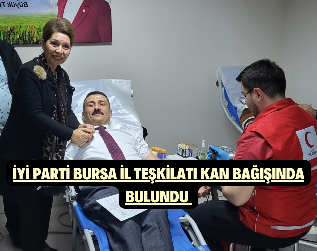 İYİ Parti Bursa İl Teşkilatı, “Devlet de bizim, Kızılay da bizim” diyerek, kan bağışı yaptılar.