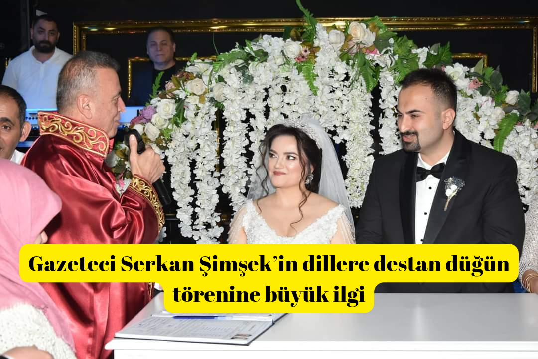 Gazeteci Serkan Şimşek’in dillere destan düğün törenine büyük ilgi