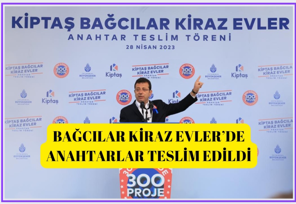 BAĞCILAR KİRAZ EVLER’DE ANAHTARLAR TESLİM EDİLDİ