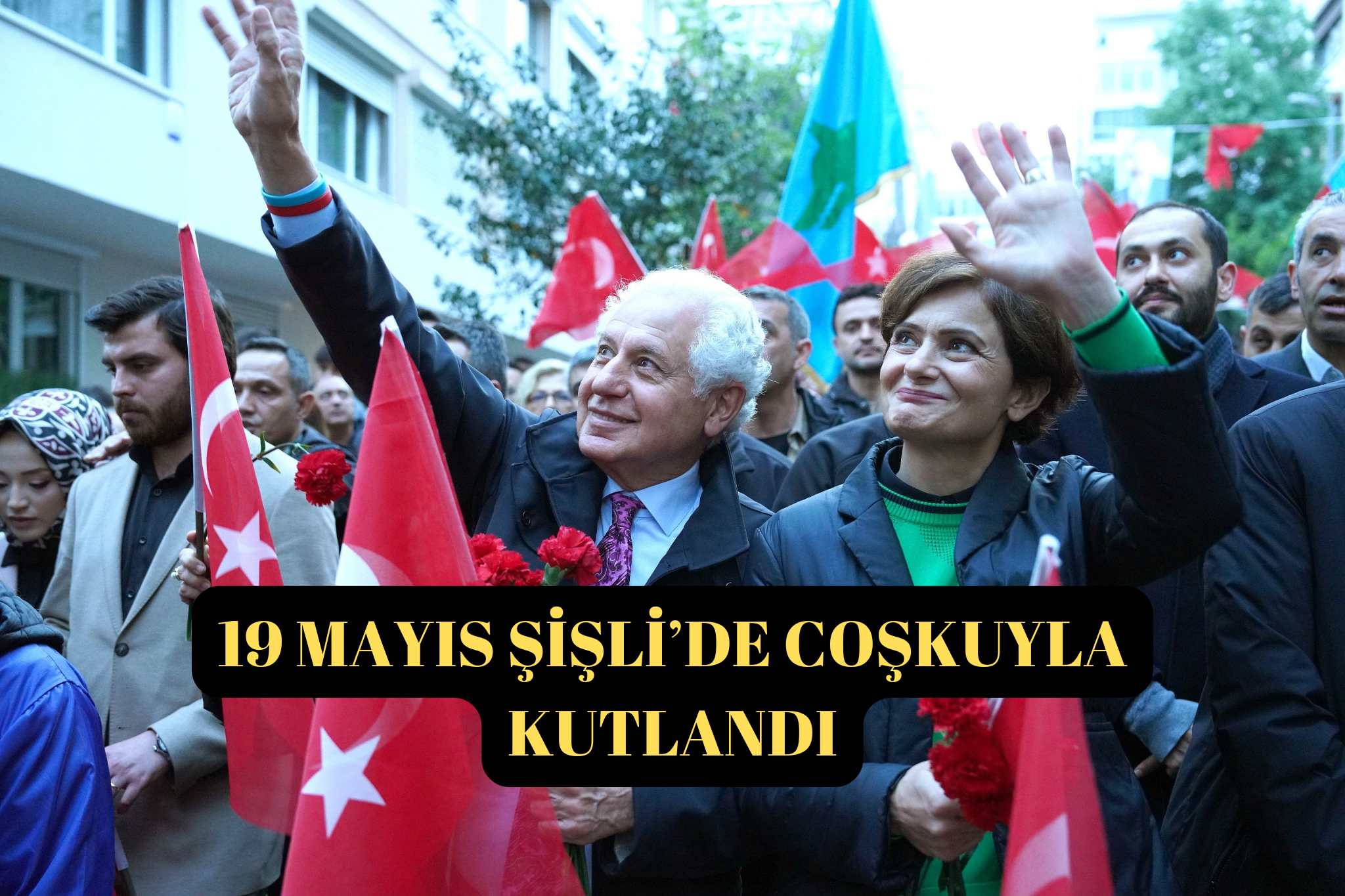 19 MAYIS ŞİŞLİ’DE COŞKUYLA KUTLANDI