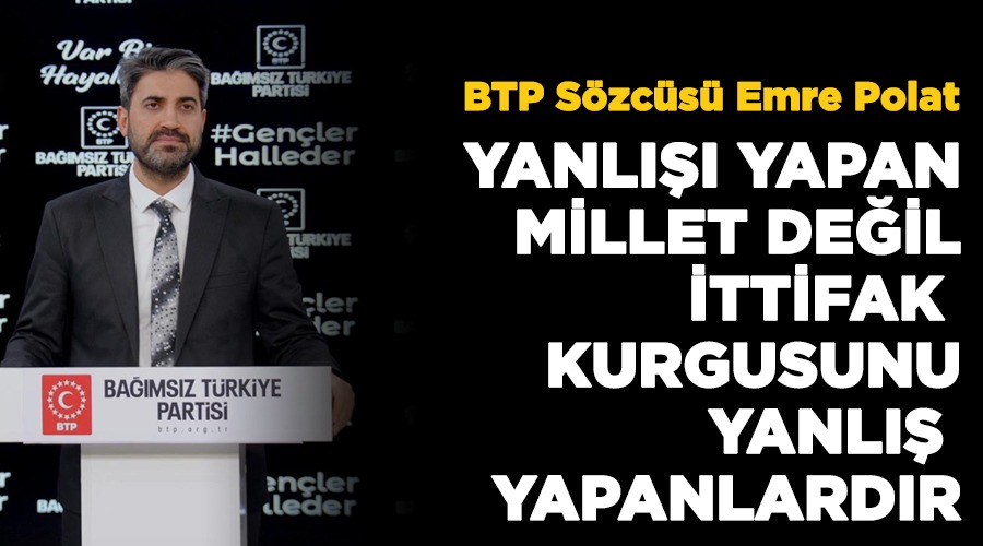 Yanlışı yapan millet değil, ittifak kurgusunu yanlış yapanlardır, Yüzde 1’in 38 milletvekili ettiğini de gördük