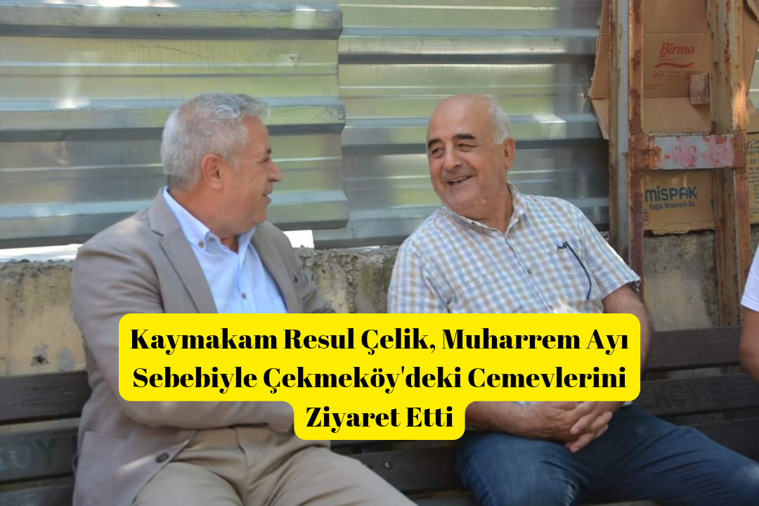 Kaymakam Resul Çelik, Muharrem Ayı Sebebiyle Çekmeköy’deki Cemevlerini Ziyaret Etti