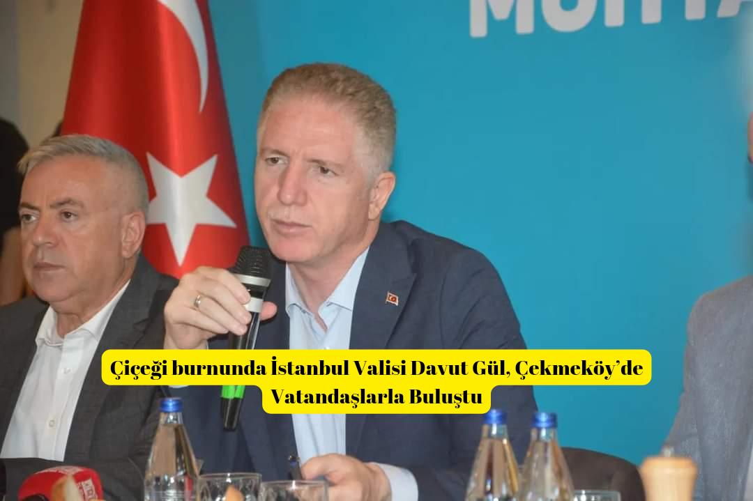 İstanbul Valisi Davut Gül, Çekmeköy’de Vatandaşlarla Buluştu