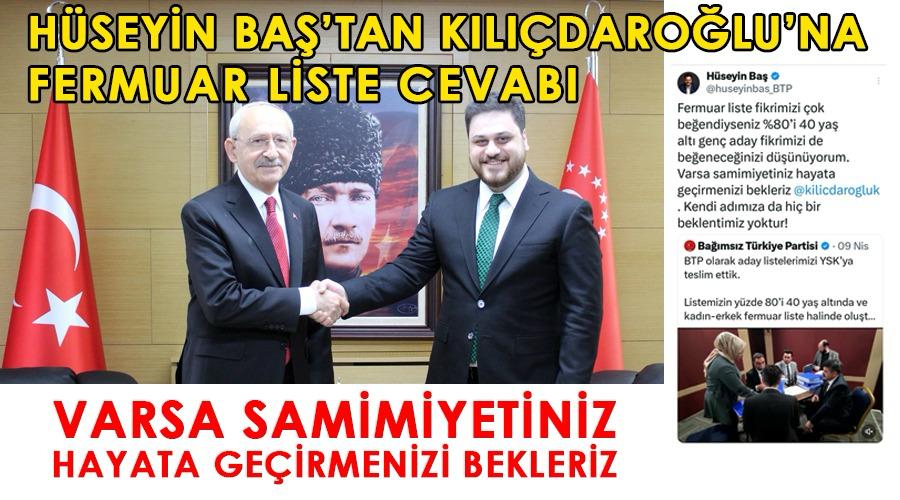 Bağımsız Türkiye Partisi lideri Hüseyin Baş’tan Kılıçdaroğlu’na fermuar liste cevabı…