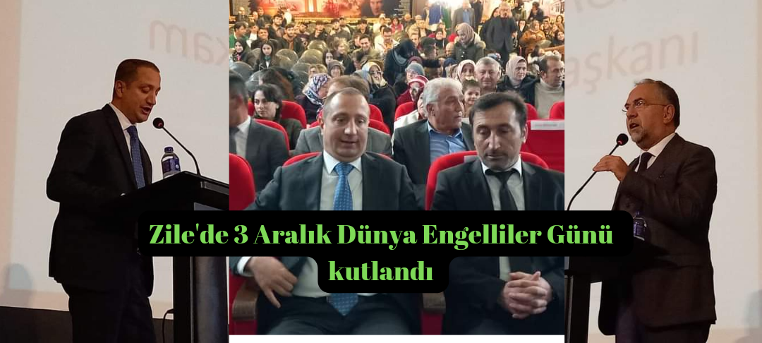 “Zile’de Dünya Engelliler Günü Etkinliği: Toplumsal Farkındalık ve Dayanışma”
