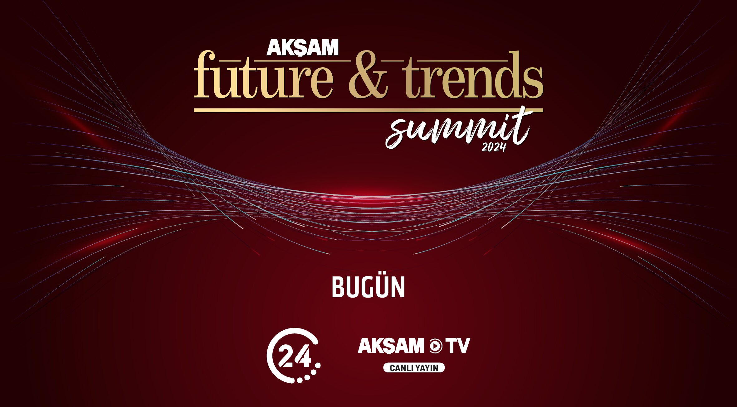 Akşam Gazetesi Future & Trends Dergisi’nin 19. yılını bugün gerçekleşecek olan”Akşam Future & Trends Summit 2024″ ile 24 TV ve AKŞAM TV canlı yayınında taçlandıracak!
