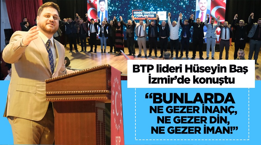 Hüseyin Baş: Bunlarda ne gezer inanç, ne gezer din, ne gezer iman