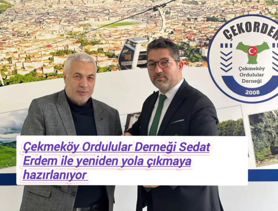 Çekmeköy Ordulular Derneği Yeniden Sedat Erdem İle Yola Çıkmaya Hazırlıyor