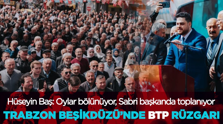 BTP Genel Başkanı Hüseyin Baş’ın katıldığı mitinge yoğun bir katılım oldu.