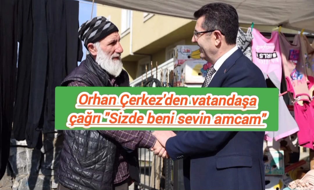 Çekmeköy’de Orhan Çerkez Rüzgarı!