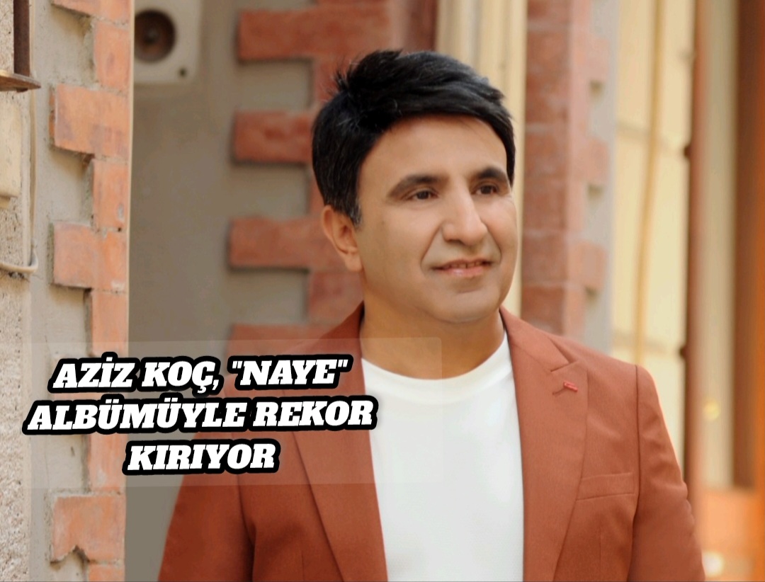 Aziz Koç, “Naye” Albümüyle Rekor Kırıyor