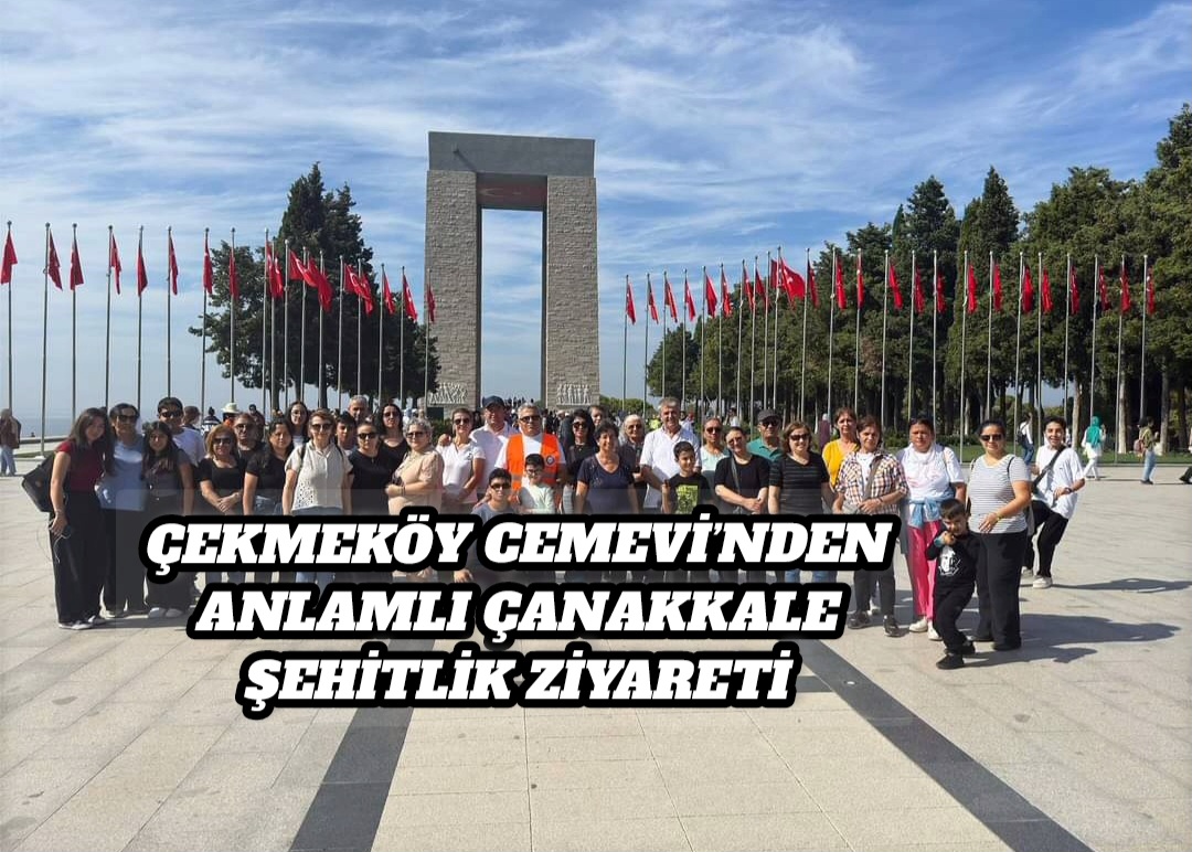 Çekmeköy Cemevi’nden Anlamlı Çanakkale Şehitlik Ziyareti