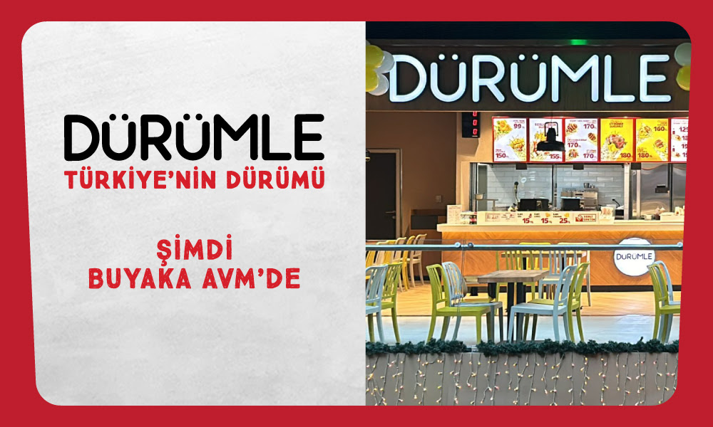 Dürümle İstanbul Buyaka AVM’de yeni restoranını açtı