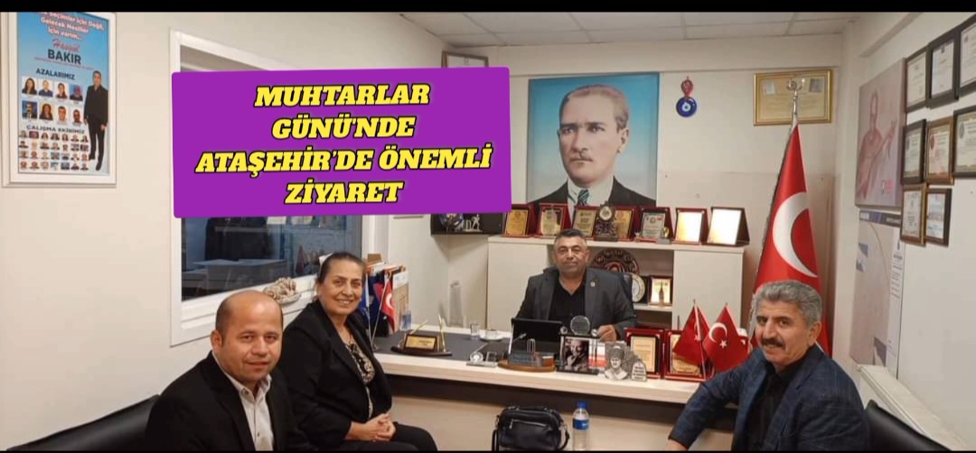 Muhtarlar Günü’nde Ataşehir’de Önemli Ziyaret