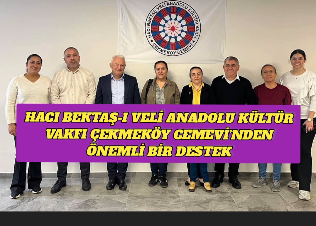 Hacı Bektaş-ı Veli Anadolu Kültür Vakfı Çekmeköy Cemevi’nden Önemli Bir Destek