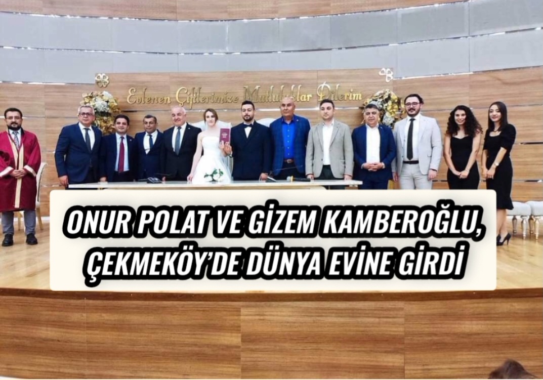 Onur Polat ve Gizem Kamberoğlu, Çekmeköy’de Dünya Evine Girdi