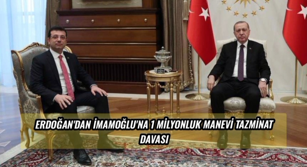 Erdoğan’dan İmamoğlu’na 1 Milyonluk Manevi Tazminat Davası