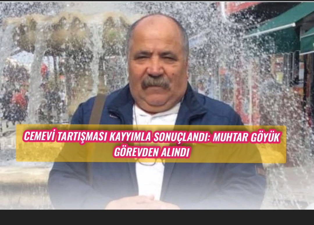 Cemevi Tartışması Kayyımla Sonuçlandı: Muhtar Göyük Görevden Alındı
