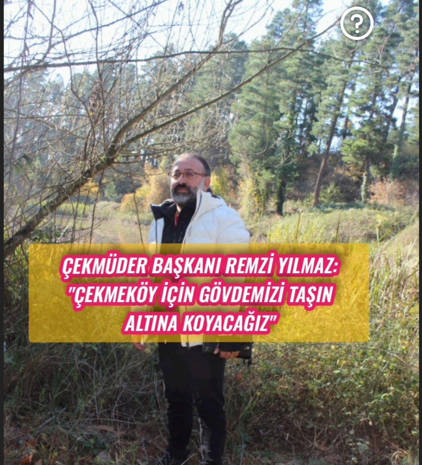 ÇEKMÜDER Başkanı Remzi Yılmaz: “Çekmeköy İçin Gövdemizi Taşın Altına Koyacağız”