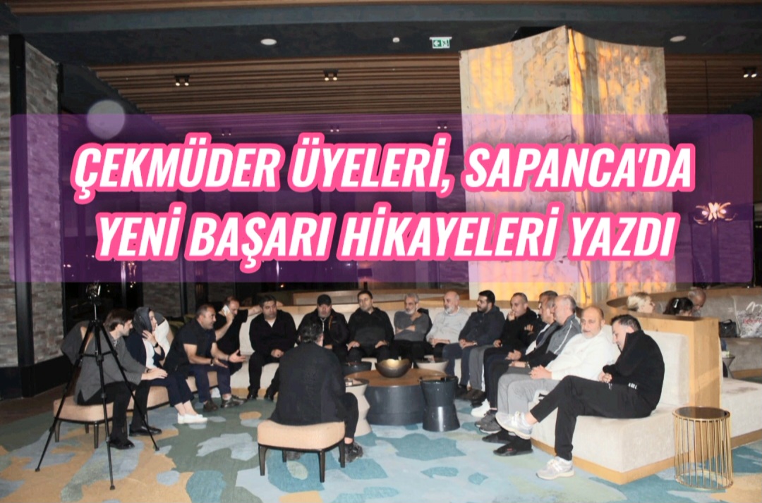 ÇEKMÜDER Üyeleri, Sapanca’da Yeni Başarı Hikayeleri Yazdı