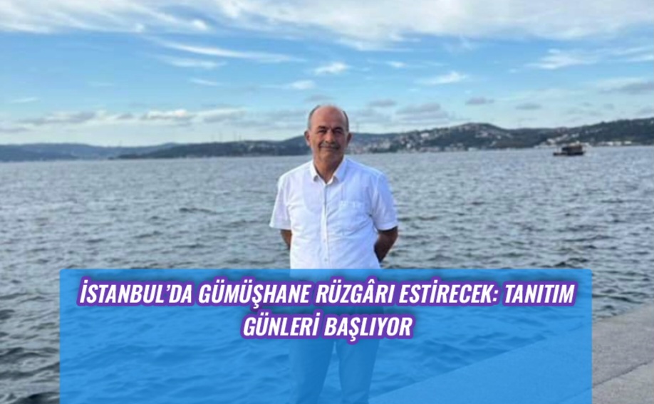 İstanbul’da Gümüşhane Rüzgârı Estirecek: Tanıtım Günleri Başlıyor
