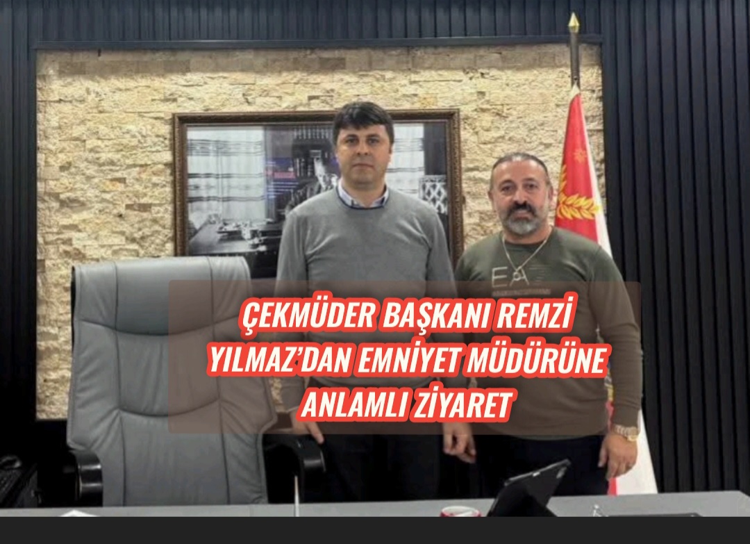 ÇEKMÜDER Başkanı Remzi Yılmaz’dan Emniyet Müdürüne Anlamlı Ziyaret