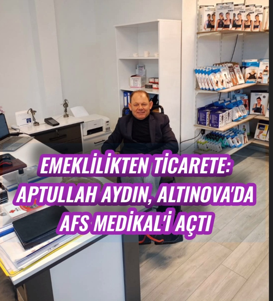 Emeklilikten Ticarete: Aptullah Aydın, Altınova’da AFS Medikal’i Açtı