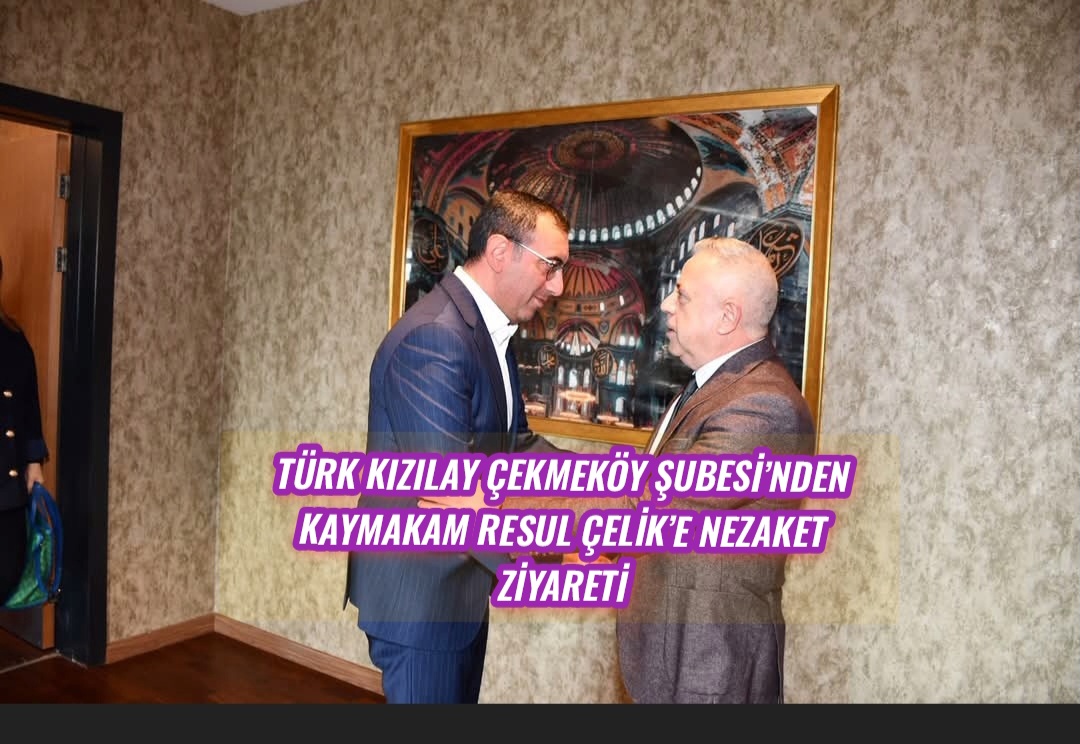 Türk Kızılay Çekmeköy Şubesi’nden Kaymakam Resul Çelik’e Nezaket Ziyareti