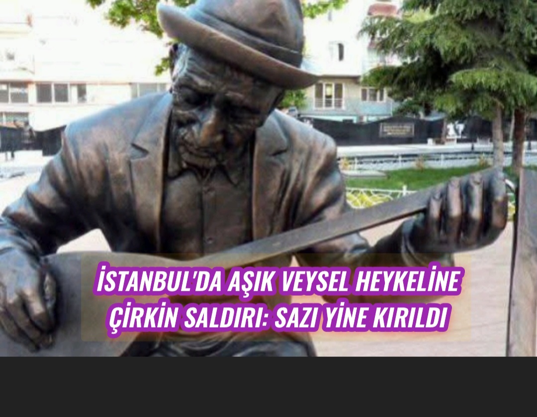 İstanbul’da Aşık Veysel Heykeline Çirkin Saldırı: Sazı Yine Kırıldı