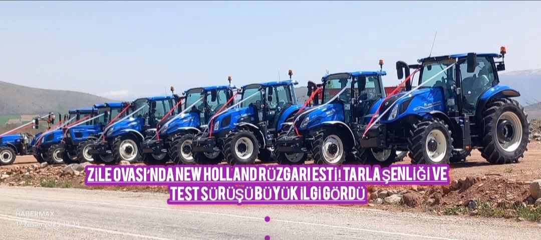 Zile Ovası’nda New Holland Rüzgarı Esti! Tarla Şenliği ve Test Sürüşü Büyük İlgi Gördü